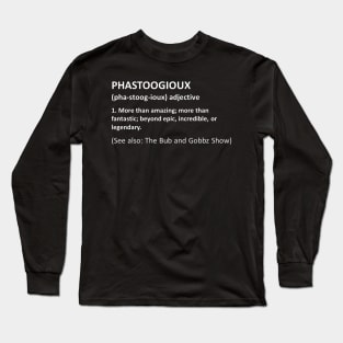 Phastoogioux Definition Long Sleeve T-Shirt